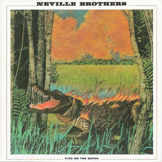 Neville Brothers* : Fiyo On The Bayou (CD, Album, RE)