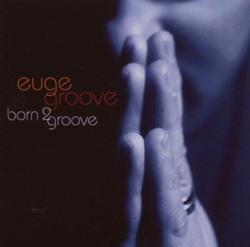 Euge Groove : Born 2 Groove (CD, Album, Club)