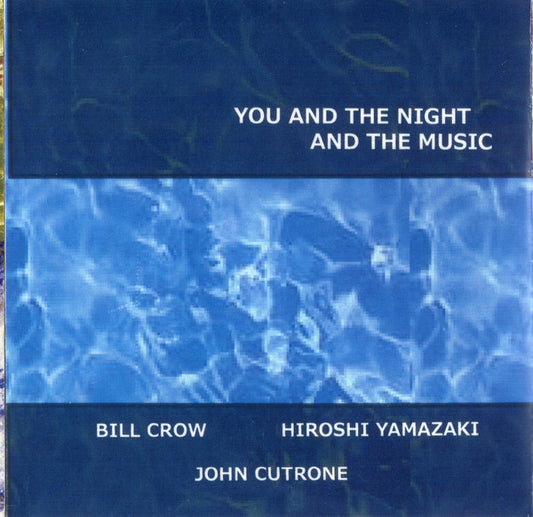 Hiroshi Yamazaki (8), Bill Crow, John Cutrone : You And The Night And The Music (CD, Advance)