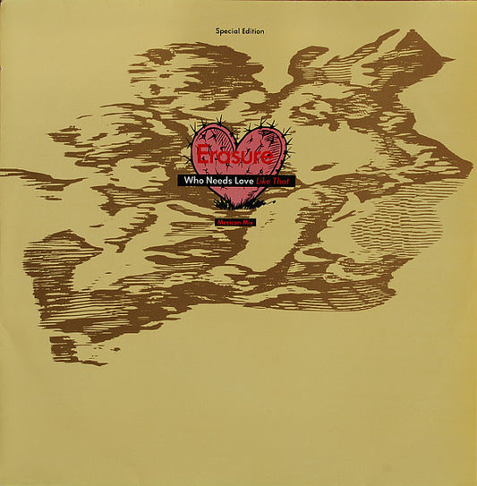 Erasure : Who Needs Love Like That (Mexican Mix) (12", Single, Ltd, S/Edition)