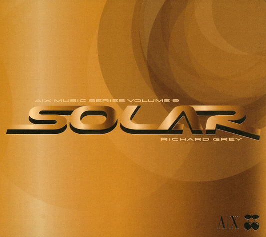Richard Grey : SOLAR - A|X Music Series Volume 9 (CD, Comp, Mixed, Dig)