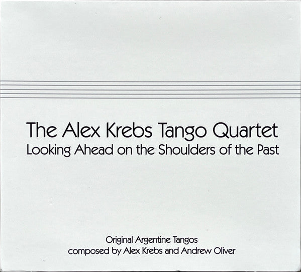 The Alex Krebs Tango Quartet : Looking Ahead On The Shoulders Of The Past (CD, 4 p)