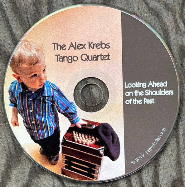 The Alex Krebs Tango Quartet : Looking Ahead On The Shoulders Of The Past (CD, 4 p)