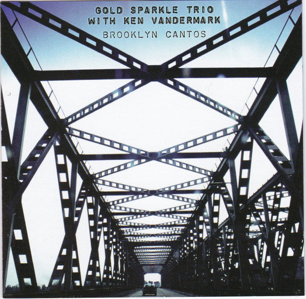 Gold Sparkle Trio* With Ken Vandermark : Brooklyn Cantos (CD, Album)