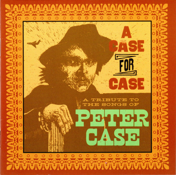 Various : A Case For Case (A Tribute To The Songs Of Peter Case) (3xCD, Album)