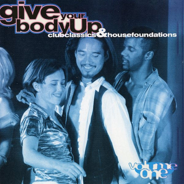 Various : Give Your Body Up (Club Classics & House Foundations) (Volume One) (CD, Comp, RM)