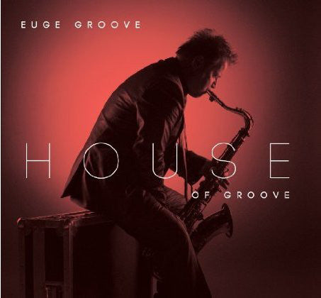 Euge Groove : House Of Groove (CD, Album)