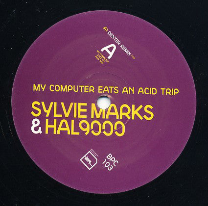Sylvie Marks & Hal 9000 : My Computer Eats An Acid Trip (Remixes) (12",45 RPM,33 ⅓ RPM)