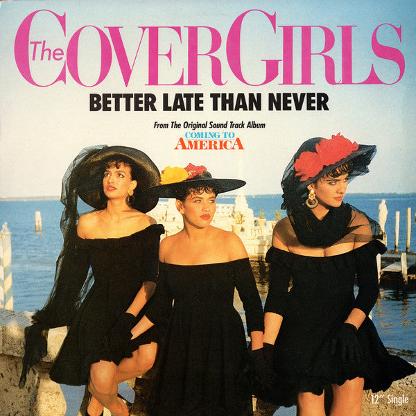The Cover Girls : Better Late Than Never (12")