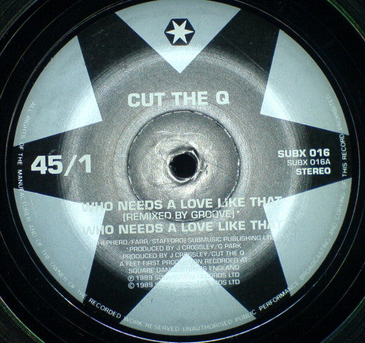 Cut The Q : Who Needs A Love Like That (12")
