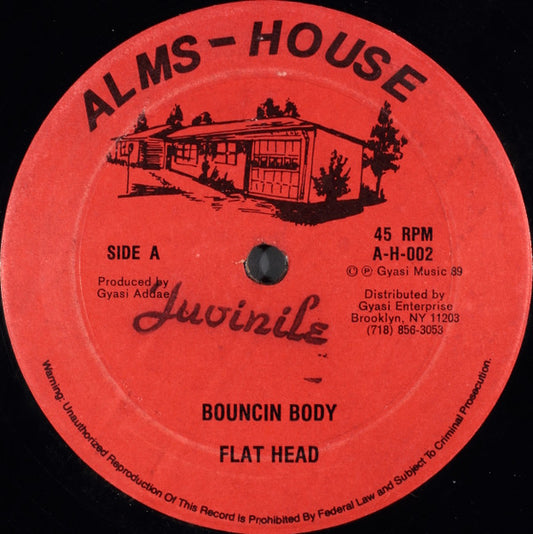 Flat Head* : Bouncin Body (12")