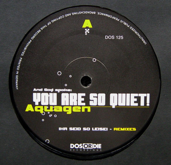 Aquagen : You Are So Quiet! (Ihr Seid So Leise! Remixes) (12")