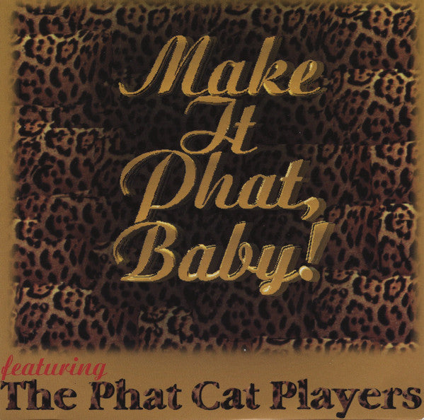 The Phat Cat Players : Make It Phat, Baby (CD, Album)