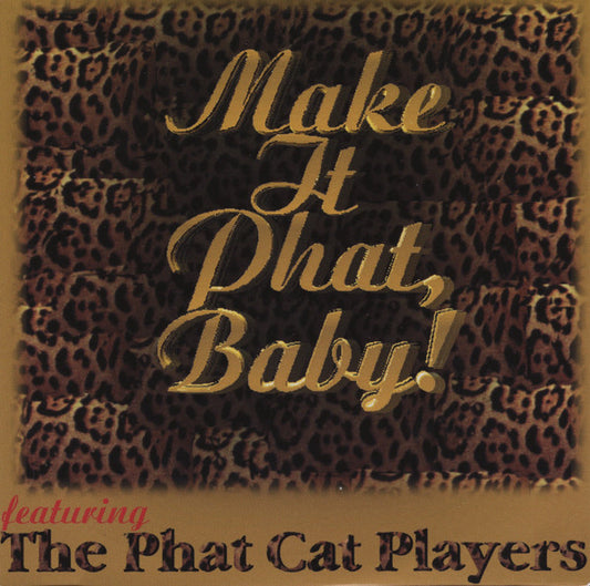 The Phat Cat Players : Make It Phat, Baby (CD, Album)