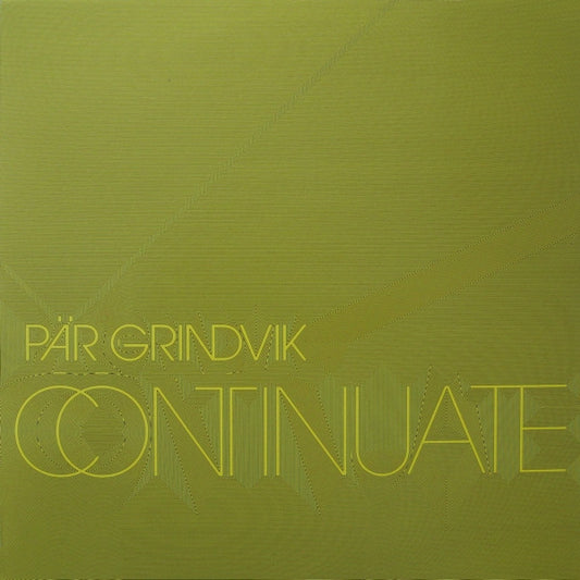 Pär Grindvik : Continuate (12")