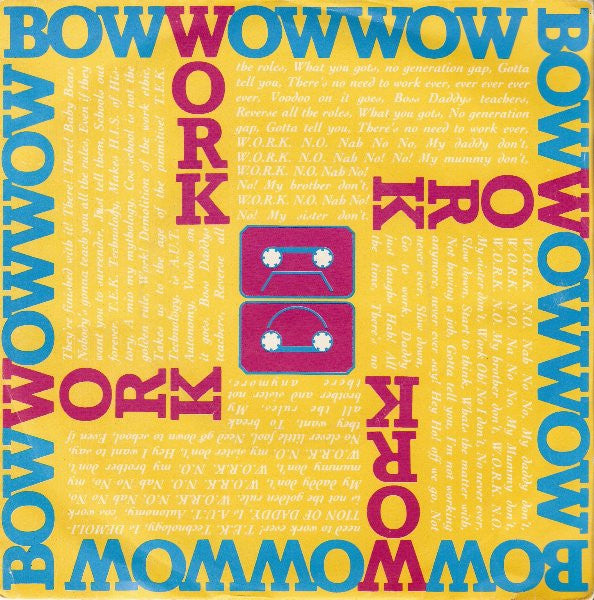 Bow Wow Wow : W.O.R.K. (N.O. Nah No! No! My Daddy Don't) (7", Single, Yel)