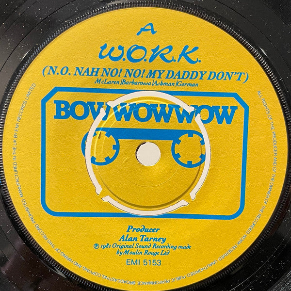 Bow Wow Wow : W.O.R.K. (N.O. Nah No! No! My Daddy Don't) (7", Single, Yel)