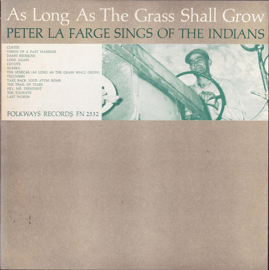 Peter LaFarge : As Long As The Grass Shall Grow (Peter La Farge Sings Of The Indians) (LP, Album, EP, Mono)