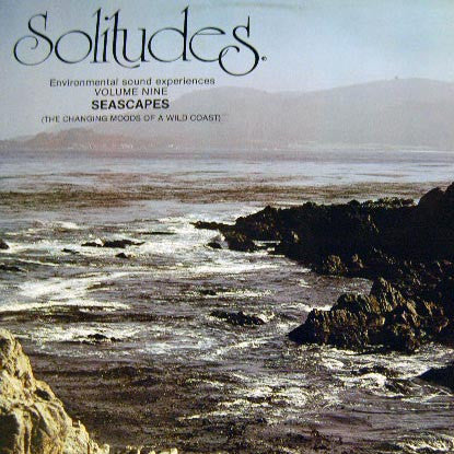 Dan Gibson : Solitudes - Environmental Sound Experiences Volume Nine - Seascapes (The Changing Moods Of A Wild Coast) (LP, Album)