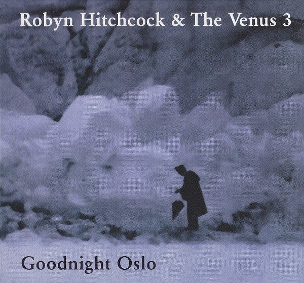 Robyn Hitchcock & The Venus 3 : Goodnight Oslo (CD, Album)