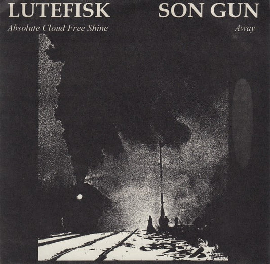 Son Gun / Lutefisk : Away / Absolute Cloud Free Shine (7")