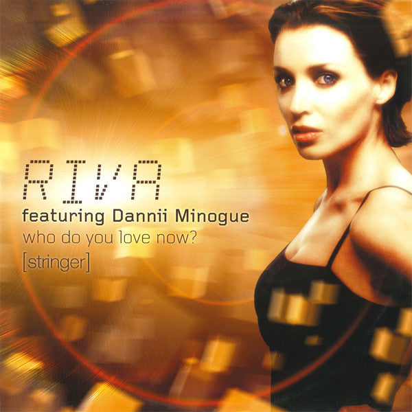 Riva featuring Dannii Minogue : Who Do You Love Now? (Stringer) (12")