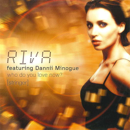 Riva featuring Dannii Minogue : Who Do You Love Now? (Stringer) (12")
