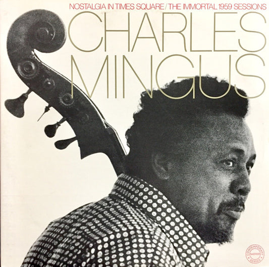 Charles Mingus : Nostalgia In Times Square / The Immortal 1959 Sessions (2xLP, Album, San)