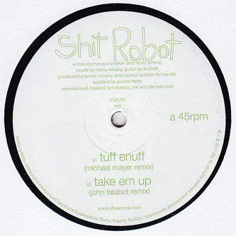 Shit Robot : Tuff Enuff (Michael Mayer Remix) / Take Em Up (John Talabot Remix) (12")