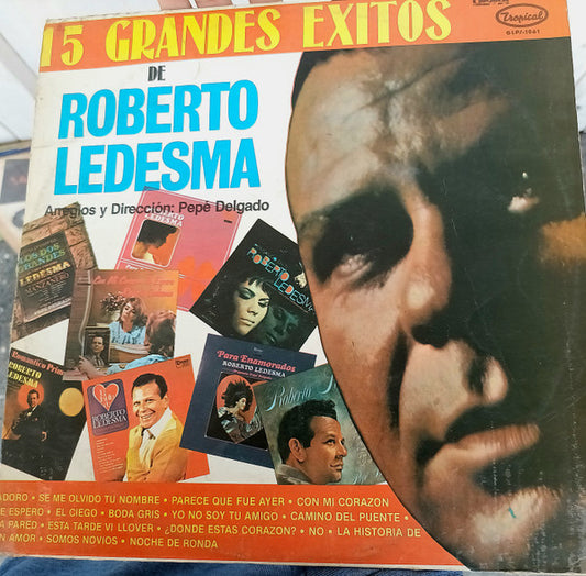 Roberto Ledesma : 15 Grandes Exitos De Roberto Ledesma (LP, Comp)