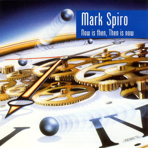 Mark Spiro : Now Is Then, Then Is Now (CD, Album)