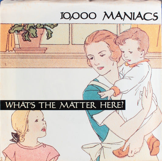 10,000 Maniacs : What's The Matter Here? (7")