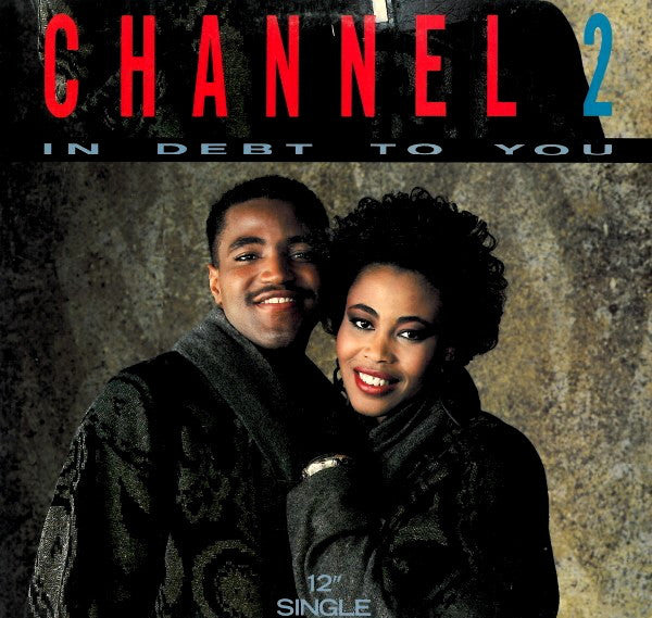 Channel 2 (2) : In Debt To You (12")
