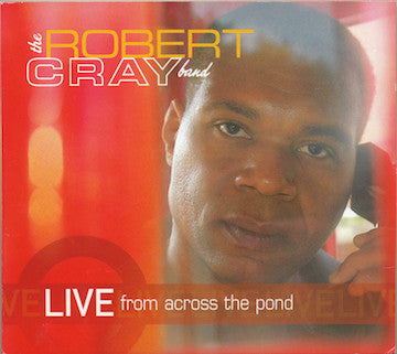 The Robert Cray Band : Live From Across The Pond (2xCD, Album, Dig)