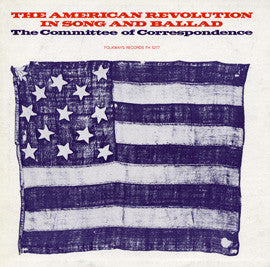 The Committee Of Correspondence : The American Revolution In Song And Ballad (LP)