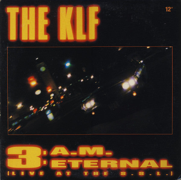 The KLF : 3 A.M. Eternal (Live At The S.S.L.) (12")
