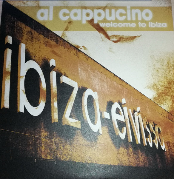 Al Cappucino : Welcome To Ibiza (12")