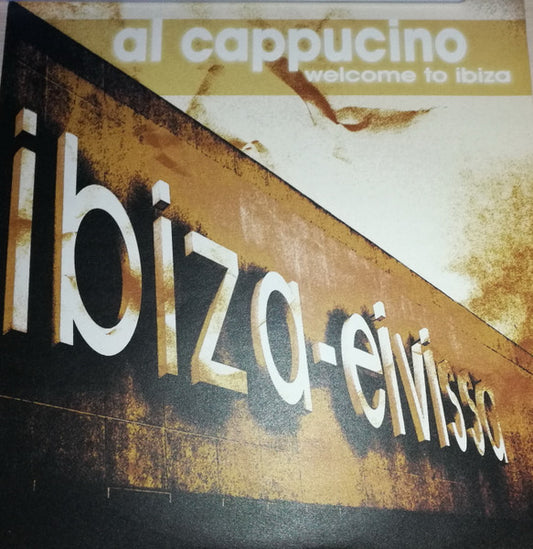 Al Cappucino : Welcome To Ibiza (12")