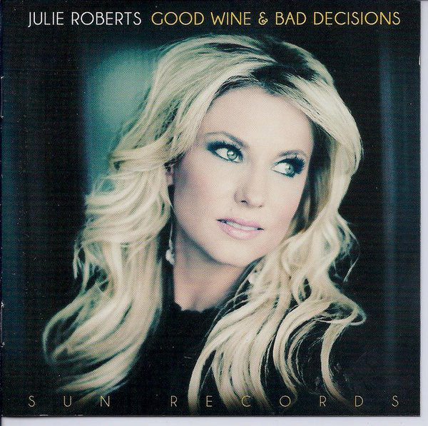 Julie Roberts : Good Wine & Bad Decisions (CD, Album)