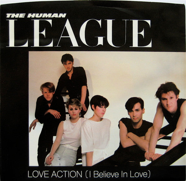 The Human League : Love Action (I Believe In Love) (7", Single, Mon)