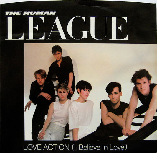The Human League : Love Action (I Believe In Love) (7", Single, Mon)