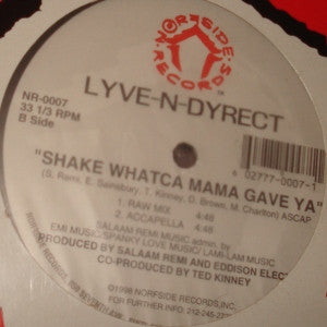 Lyve-N-Dyrect* : Shake Whatca Mama Gave Ya (12")
