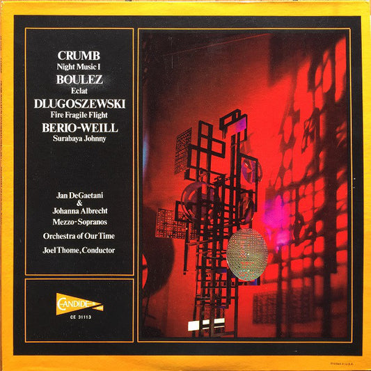 Crumb* / Boulez* / Dlugoszewski* / Berio* - Weill*, Jan DeGaetani, Johanna Albrecht, Orchestra Of Our Time* Conducted By Joel Thome : Night Music I / Eclat / Fire Fragile Flight / Surabaya Johnny (LP)