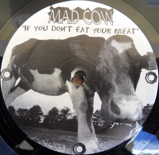 Mad Cow (2) : If You Don't Eat Your Meat (12", TP, Unofficial)