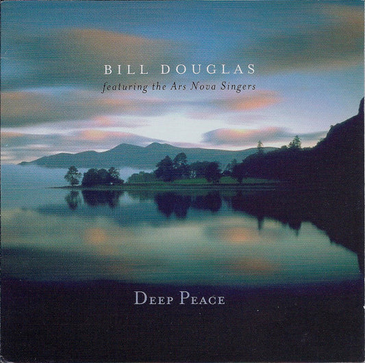 Bill Douglas Featuring The Ars Nova Singers : Deep Peace (CD, Album)