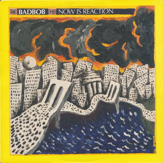 Bad Bob : Now Is Reaction (LP, Album)