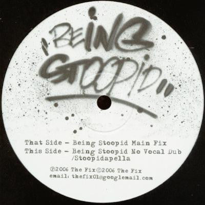 The Fix (3) : Being Stoopid (10")