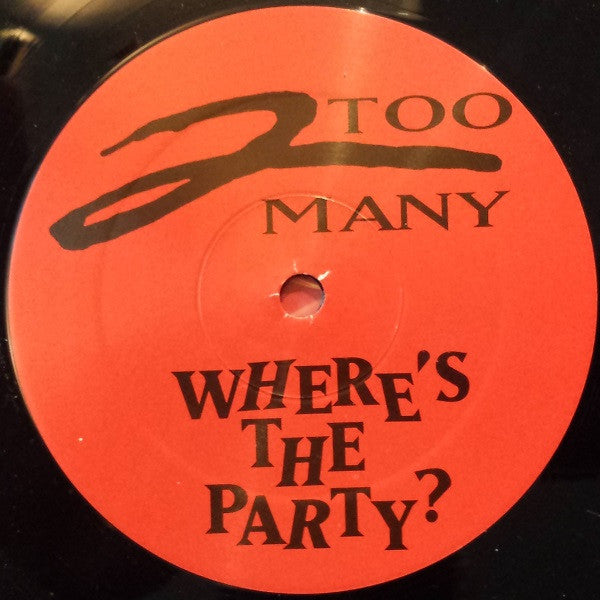 2 Too Many : Where's The Party? (12")